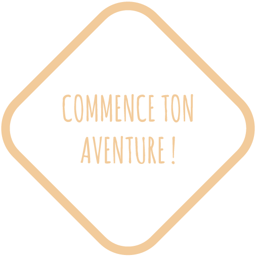 Commence ton aventure !
